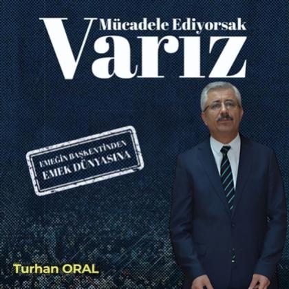 Mücadele Ediyorsak Varız - Turhan Oral